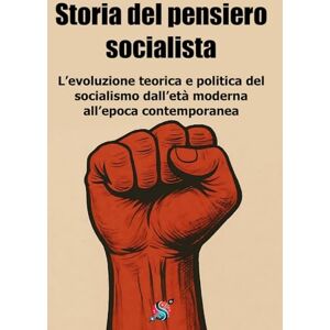 Turner, Kevin Storia del pensiero socialista: L’evoluzione teorica e politica del socialismo dall’età moderna all’epoca contemporanea Turner, Kevin Storia del pensiero socialista: L’evoluzione teorica e politica del socialismo dall’età moderna all’epoca contemporanea