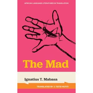 Mabasa, Ignatius T. The Mad (African Language Literatures in Translation) Mabasa, Ignatius T. The Mad (African Language Literatures in Translation)