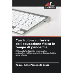 Pereira de Souza, Raquel Aline Curriculum culturale dell'educazione fisica in tempo di pandemia: Sfide, pratiche didattiche e reinvenzioni pedagogiche nell'insegnamento a distanza, ibrido e faccia a faccia Pereira de Souza, Raquel Aline Curriculum culturale dell'educazione fisica in tempo di pandemia: Sfide, pratiche didattiche e reinvenzioni pedagogiche nell'insegnamento a distanza, ibrido e faccia a faccia