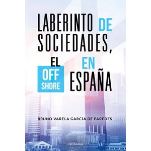 Varela García de Paredes, Bruno Laberinto de sociedades, el off shore en España Varela García de Paredes, Bruno Laberinto de sociedades, el off shore en España