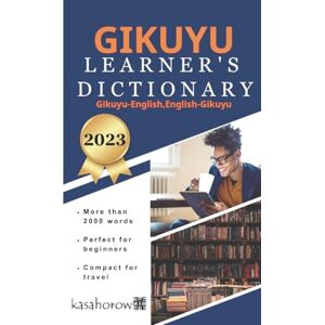 kasahorow Gikuyu Learner's Dictionary: Gikuyu-English, English-Gikuyu: 10 (Love with Gikuyu) kasahorow Gikuyu Learner's Dictionary: Gikuyu-English, English-Gikuyu: 10 (Love with Gikuyu)