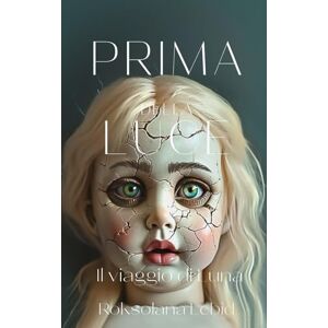 Lebid, Roksolana Prima della Luce: il viaggio di Luna (Luna Diaries) Lebid, Roksolana Prima della Luce: il viaggio di Luna (Luna Diaries)