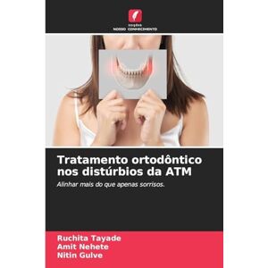 Tayade, Ruchita Tratamento ortodôntico nos distúrbios da ATM: Alinhar mais do que apenas sorrisos. Tayade, Ruchita Tratamento ortodôntico nos distúrbios da ATM: Alinhar mais do que apenas sorrisos.