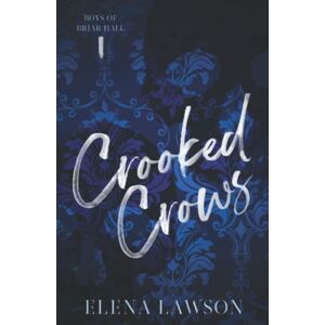 Lawson, Elena Crooked Crows: A Dark Enemies to Lovers Gang Romance (Boys of Briar Hall) Lawson, Elena Crooked Crows: A Dark Enemies to Lovers Gang Romance (Boys of Briar Hall)