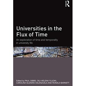 Universities in the Flux of Time: An exploration of time and temporality in university life Universities in the Flux of Time: An exploration of time and temporality in university life