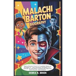 R. Brien, Debra MALACHI BARTON BIOGRAPHY: From Disney Star to Vampire Hero in Zombies 4 The Amazing Journey of a Young Actor Who Turned His Dreams into Magic On-Screen R. Brien, Debra MALACHI BARTON BIOGRAPHY: From Disney Star to Vampire Hero in Zombies 4 The Amazing Journey of a Young Actor Who Turned His Dreams into Magic On-Screen