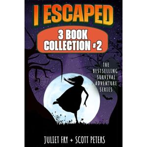 Fry, Juliet I Escaped Series Collection #2: 3 Survival Adventures For Kids Fry, Juliet I Escaped Series Collection #2: 3 Survival Adventures For Kids