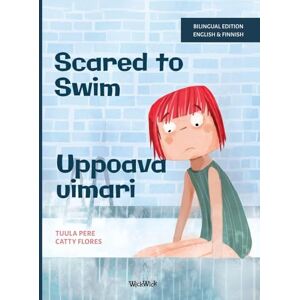Pere, Tuula Scared to Swim / Uppoava uimari: Bilingual English-Finnish Edition of Scared to Swim Pere, Tuula Scared to Swim / Uppoava uimari: Bilingual English-Finnish Edition of Scared to Swim
