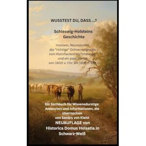 von Kleist, Sandra WUSSTEST DU, DASS ...? Schleswig-Holsteins Geschichte: von 1600 v. Chr. bis 1935 n. Chr, von Kleist, Sandra WUSSTEST DU, DASS ...? Schleswig-Holsteins Geschichte: von 1600 v. Chr. bis 1935 n. Chr,