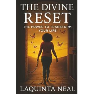 Neal, LaQuinta The Divine Reset: The Power to Transform Your Life (Divine Shift) Neal, LaQuinta The Divine Reset: The Power to Transform Your Life (Divine Shift)