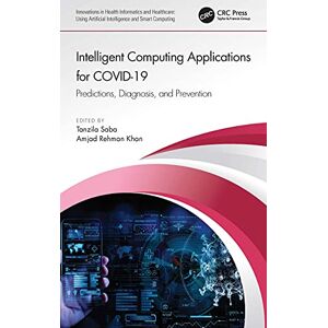 CRC Press Intelligent Computing Applications for COVID-19: Predictions, Diagnosis, and Prevention (Innovations in Health Informatics and Healthcare) CRC Press Intelligent Computing Applications for COVID-19: Predictions, Diagnosis, and Prevention (Innovations in Health Informatics and Healthcare)