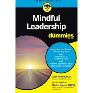 Adams, Juliet Mindful Leadership For Dummies Adams, Juliet Mindful Leadership For Dummies