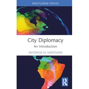 Karvounis, Antonios M. City Diplomacy: An Introduction Karvounis, Antonios M. City Diplomacy: An Introduction