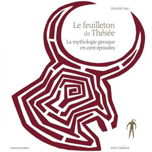 Szac, Murielle Le feuilleton de These~e: La mythologie grecque en cent épisodes Szac, Murielle Le feuilleton de These~e: La mythologie grecque en cent épisodes
