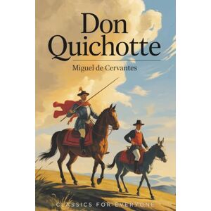 De Cervantes, Miguel Don Quichotte: L’Ingénieux Hidalgo Don Quichotte de la Manche De Cervantes, Miguel Don Quichotte: L’Ingénieux Hidalgo Don Quichotte de la Manche