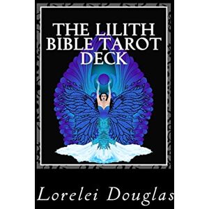 Douglas, Lorelei The Lilith Bible Tarot Deck: The phantom maid who laughs with a joyful heart Those who sleep I awaken Douglas, Lorelei The Lilith Bible Tarot Deck: The phantom maid who laughs with a joyful heart Those who sleep I awaken