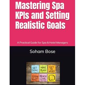 Bose Mastering Spa KPIs and Setting Realistic Goals: A Practical Guide for Spa & Hotel Managers Bose Mastering Spa KPIs and Setting Realistic Goals: A Practical Guide for Spa & Hotel Managers