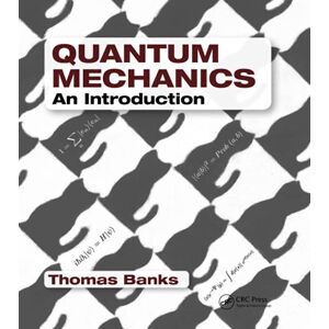 Banks, Thomas Quantum Mechanics: An Introduction Banks, Thomas Quantum Mechanics: An Introduction