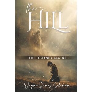 James Coleman, Wayne The Hill: The Journey Begins James Coleman, Wayne The Hill: The Journey Begins