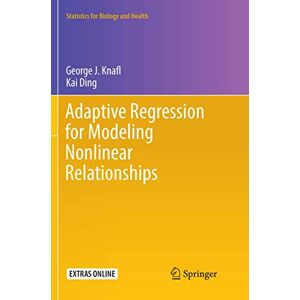 Knafl, George J. Adaptive Regression for Modeling Nonlinear Relationships (Statistics for Biology and Health) Knafl, George J. Adaptive Regression for Modeling Nonlinear Relationships (Statistics for Biology and Health)