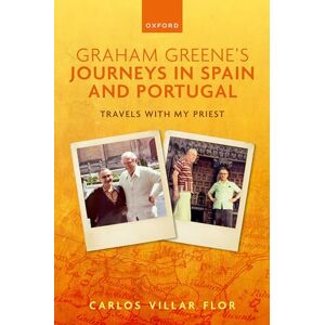 Villar Flor, Carlos Graham Greene's Journeys in Spain and Portugal: Travels with My Priest Villar Flor, Carlos Graham Greene's Journeys in Spain and Portugal: Travels with My Priest