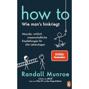 Munroe, Randall HOW TO Wie man's hinkriegt: Absurde, wirklich wissenschaftliche Empfehlungen für alle Lebenslagen Deutschsprachige Ausgabe, illustriert Munroe, Randall HOW TO Wie man's hinkriegt: Absurde, wirklich wissenschaftliche Empfehlungen für alle Lebenslagen Deutschsprachige Ausgabe, illustriert