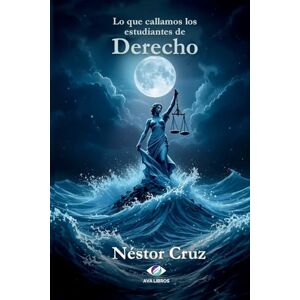 Cruz, Néstor Lo que Callamos los Estudiantes de Derecho Cruz, Néstor Lo que Callamos los Estudiantes de Derecho