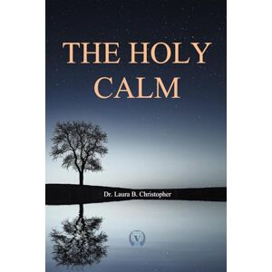 Christopher, Dr Laura B. THE HOLY CALM (QUICK-READS Volumes) Christopher, Dr Laura B. THE HOLY CALM (QUICK-READS Volumes)