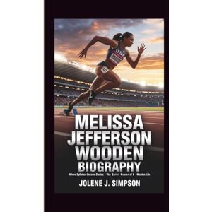 J. Simpson, Jolene MELISSA JEFFERSON WOODEN BIOGRAPHY: Where Splinters Become Stories The Quiet Power of a Wooden Life J. Simpson, Jolene MELISSA JEFFERSON WOODEN BIOGRAPHY: Where Splinters Become Stories The Quiet Power of a Wooden Life