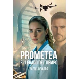 Delgado Linares, Rafael Prometea: El legado del tiempo: 2 Delgado Linares, Rafael Prometea: El legado del tiempo: 2
