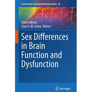 Sex Differences in Brain Function and Dysfunction: 62 (Current Topics in Behavioral Neurosciences, 62) Sex Differences in Brain Function and Dysfunction: 62 (Current Topics in Behavioral Neurosciences, 62)