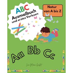 Gasleit, Lena Maria Maria ABC Ausmalbuch und erstes Vorlesen: Natur von A bis Z Gasleit, Lena Maria Maria ABC Ausmalbuch und erstes Vorlesen: Natur von A bis Z