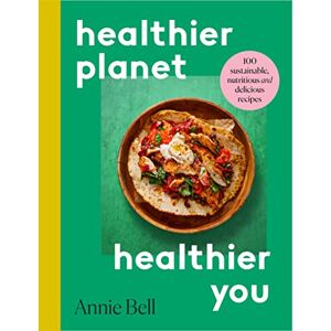 Bell, Annie Healthier Planet, Healthier You: 100 Sustainable, Nutritious and Delicious Recipes (Aziza's Secret Fairy Door, 137) Bell, Annie Healthier Planet, Healthier You: 100 Sustainable, Nutritious and Delicious Recipes (Aziza's Secret Fairy Door, 137)