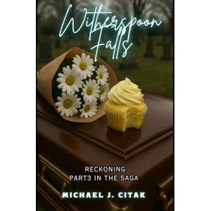Citak, Michael J. Witherspoon Falls: Reckoning: 3 (Witherspoon Falls A Screenplay Saga) Citak, Michael J. Witherspoon Falls: Reckoning: 3 (Witherspoon Falls A Screenplay Saga)