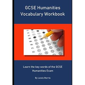 Morris, Lewis GCSE Humanities Vocabulary Workbook: Learn the key words of the GCSE Humanities Exam Morris, Lewis GCSE Humanities Vocabulary Workbook: Learn the key words of the GCSE Humanities Exam