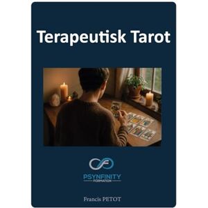 PETOT, Francis Terapeutisk tarot: Praktiker (Psynfinity formation) PETOT, Francis Terapeutisk tarot: Praktiker (Psynfinity formation)