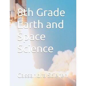Stieren M.Ed., Cassandra 8th Grade Earth and Space Science Stieren M.Ed., Cassandra 8th Grade Earth and Space Science