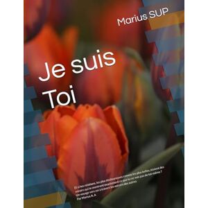 SUP, Marius Je suis Toi: Explorer les miroirs intérieurs à travers la pensée systémique et les constellations organisationnelles (Marius SUP Books) SUP, Marius Je suis Toi: Explorer les miroirs intérieurs à travers la pensée systémique et les constellations organisationnelles (Marius SUP Books)