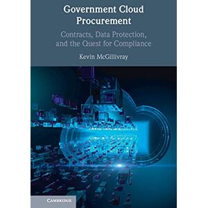 Cambridge University Press Government Cloud Procurement: Contracts, Data Protection, and the Quest for Compliance Cambridge University Press Government Cloud Procurement: Contracts, Data Protection, and the Quest for Compliance
