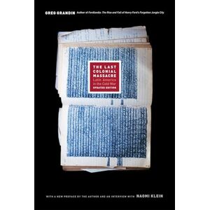 Grandin, Greg The Last Colonial Massacre: Latin America in the Cold War, Updated Edition Grandin, Greg The Last Colonial Massacre: Latin America in the Cold War, Updated Edition
