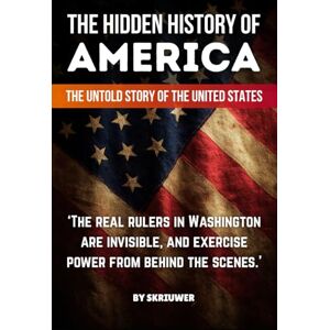 Skriuwer.com The Hidden History of America: The Untold Story of the United States: Forgotten Betrayals, Suppressed Truths, and Power Grabs Revealed (Controversial Books) Skriuwer.com The Hidden History of America: The Untold Story of the United States: Forgotten Betrayals, Suppressed Truths, and Power Grabs Revealed (Controversial Books)
