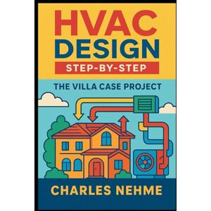 Nehme, Charles HVAC Design Step-by-Step: The Villa Case Project Nehme, Charles HVAC Design Step-by-Step: The Villa Case Project