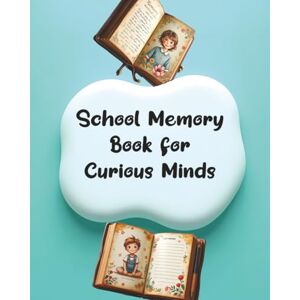 Winton, James School Memory Book for Curious Minds: Keepsake Questionnaire from First to Last Day of School yearly Winton, James School Memory Book for Curious Minds: Keepsake Questionnaire from First to Last Day of School yearly