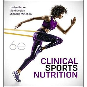 Burke, Louise Clinical Sports Nutrition 6th Edition Burke, Louise Clinical Sports Nutrition 6th Edition
