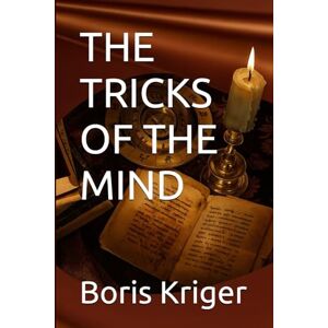 Kriger, Boris THE TRICKS OF THE MIND (Philosophical Questions) Kriger, Boris THE TRICKS OF THE MIND (Philosophical Questions)