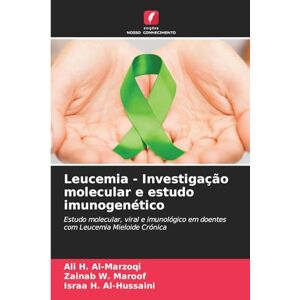 Al-Marzoqi, Ali H Leucemia Investigação molecular e estudo imunogenético Al-Marzoqi, Ali H Leucemia Investigação molecular e estudo imunogenético