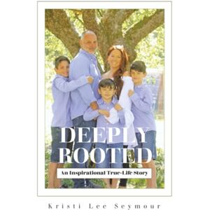 Lee Deeply Rooted: An Inspirational True-Life Story Lee Deeply Rooted: An Inspirational True-Life Story