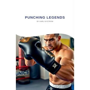 Nystrom, Karl Punching Legends Nystrom, Karl Punching Legends