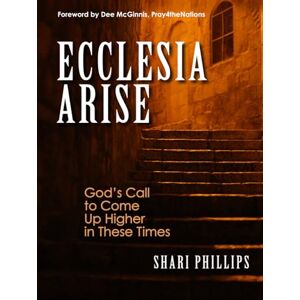 Philips ECCLESIA ARISE: God's Call to Come Up Higher in These Times Philips ECCLESIA ARISE: God's Call to Come Up Higher in These Times