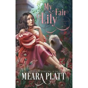 Platt, Meara My Fair Lily: Volume 1 (The Farthingale Series) Platt, Meara My Fair Lily: Volume 1 (The Farthingale Series)